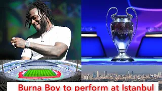 Burna Boy is performing at UEFA champions league final Turkey Istanbul