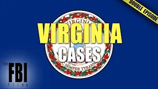 Virginia Cases | DOUBLE EPISODE | The FBI Files
