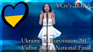 Ukraine in Eurovision 2017 - YCiv's TOP 6 - Vidbir 2017 - National Final