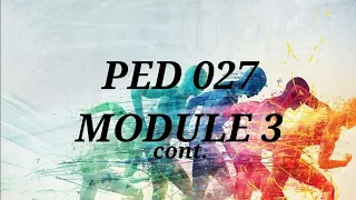 PED 027 MODULE 3 cont.