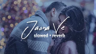 Jaana Ve - Lofi (Slowed+Reverb) | Arijit Singh | Aksar 2 | We R Lofi Here