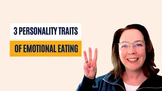 The 3 Key Personality Traits of Emotional Eating