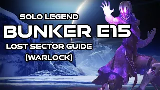 Solo Legend Lost Sector Bunker E15 Guide (Warlock)