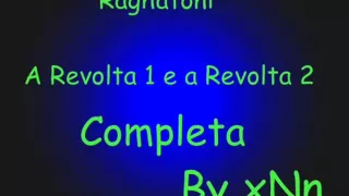 Raghatoni  - A Revolta 1 e a Revolta 2 Completa