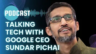 TALKING TECH WITH GOOGLE CEO SUNDAR PICHAI | English Podcast.