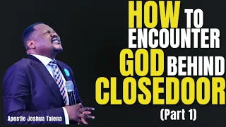 HOW TO ENCOUNTER GOD BEHIND CLOSEDOOR || PART 1|| APOSTLE JOSHUA TALENA #prayer #trending #live