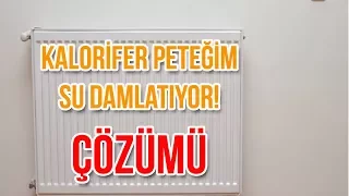 Kalorifer Su Damlatma Sorunu Çözümü