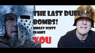 The Last Duel BOMBS and Ridley Scott blames YOU