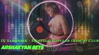 ARSHAKYAN BETS DJ Samarbek - Sientelo Popular (Remix) Club Mix 2022