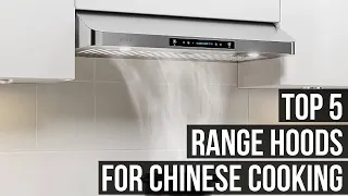 Top 5 Best Range Hoods For Chinese Cooking 2024