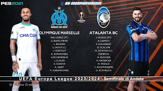 Olympique Marseille Vs Atalanta • UEFA Europa League 2023/2024, Semifinale di Andata • PES 2021