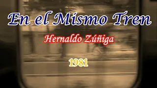 En el Mismo Tren - Hernaldo Zúñiga (Subt. Español/English)