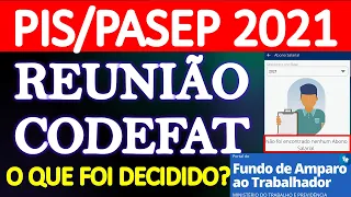 LIBERAÇÃO PIS/PASEP 2021 - O QUE FOI DECIDIDO NA REUNIÃO DO CODEFAT REFERENTE AO ABONO SALARIAL?