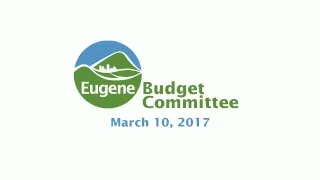 Eugene Budget Committee Meeting: May 10, 2017