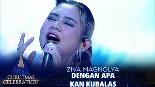 SANGAT MENYENTUH!! Ziva Magnolya - Dengan Apa Kan Kubalas | CHRISTMAS CELEBRATION