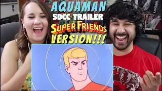 AQUAMAN SDCC TRAILER Super Friends Animated Version - REACTION!!!
