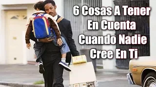 6 Cosas A Tomar En Cuenta Cuando Nadie Cree En Ti, No Te Rindas | Motivación