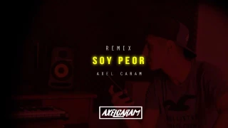 Soy Peor - REMIX - Axel Caram - La Gente De La Musica