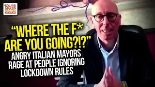 "Where The F* Are You Going?!?" Angry Italian Mayors Rage At People Ignoring Lockdown Rules