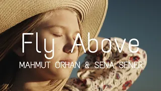 Mahmut Orhan & Sena Sener - Fly Above (Lyric Video) Visualizer