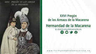 XXVI Pregón de los Armaos de la Macarena - Hermandad de la Macarena -