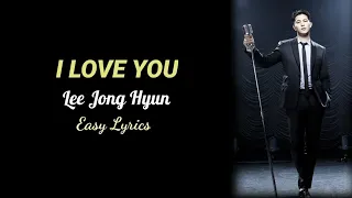 I LOVE YOU - Lee Jong Hyun [ CNBLUE ] Easy Lyrics