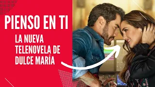 ❤️ PIENSO EN TI La nueva telenovela de Dulce María y David Zepeda para 2023