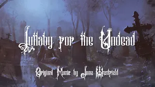 Lullaby for the Undead - Original Dark Fantasy Music