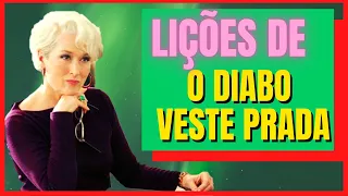 O QUE PODEMOS APRENDER COM O DIABO VESTE PRADA - LIÇÕES DE TRABALHO