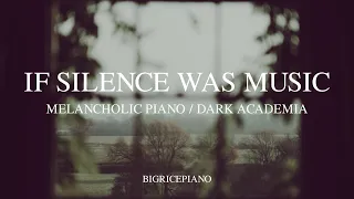 【MELANCHOLIC PIANO】 if silence was music... – 3 Hours of Nostalgic / Dark Academia Piano Music
