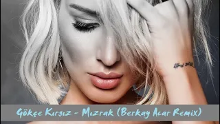 Gökçe Kırgız - Mızrak (Berkay Acar Remix)