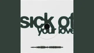 Sick Of Your Love