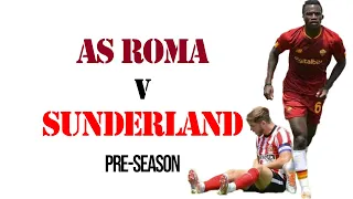 Roma V Sunderland Pre Season Friendly (Highlights) 2022-23