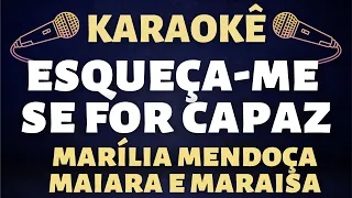 Karaokê - Marilia Mendonça / Maiara e Maraisa - Esqueça-me Se For Capaz