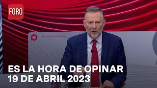 Es La Hora de Opinar - Programa Completo: 19 de abril 2023