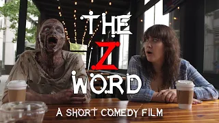 The Z Word - A Short Zombie Comedy Film (4K)