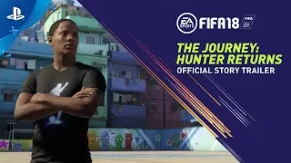 FIFA 18 - The Journey: Hunter Returns - Story Trailer | PS4