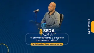 Como a educação e o esporte transformam vidas | #SEDAcast 1