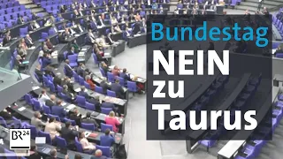 Bundestag: Wieder Nein zur Taurus-Lieferung | BR24