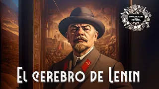 Los Secretos del Cerebro de Lenin: Curiosidades de la historia