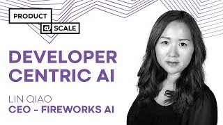 Developer Centric AI | Lin Qiao