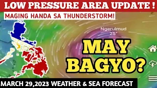 LOW PRESSURE AREA/BAGYO UPDATE!MARCH 29,2023 WEATHER UPDATE TODAY|PAGASA WEATHER UPDATE