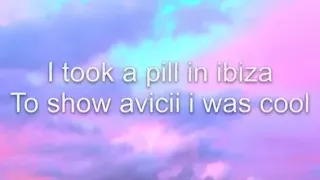 I took a pill in ibiza (avicii)