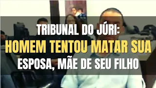 🔴 Tribunal do Júri - Mulher contou como marido tentou ceifar sua vida