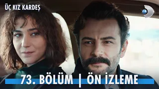 Üç Kız Kardeş 73. Bölüm Ön İzleme  @kanald