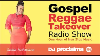 GOSPEL REGGAE 2018  - One Hour Gospel Reggae Takeover Show - DJ Proclaima 15th July