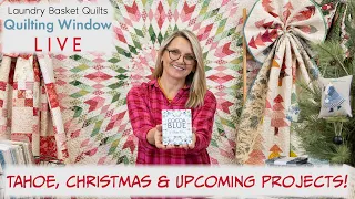 Quilting Window LIVE - Tahoe, Christmas & Upcoming Projects!