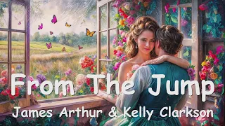 James Arthur & Kelly Clarkson – From The Jump (Duet Version) Lyrics 💗♫
