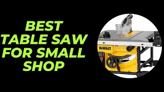 The Best Table Saw For Small Shop Review 2023
