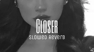 Chainsmokers - Closer ( Slowed + Reverb + lyrics ) ft. Halsey